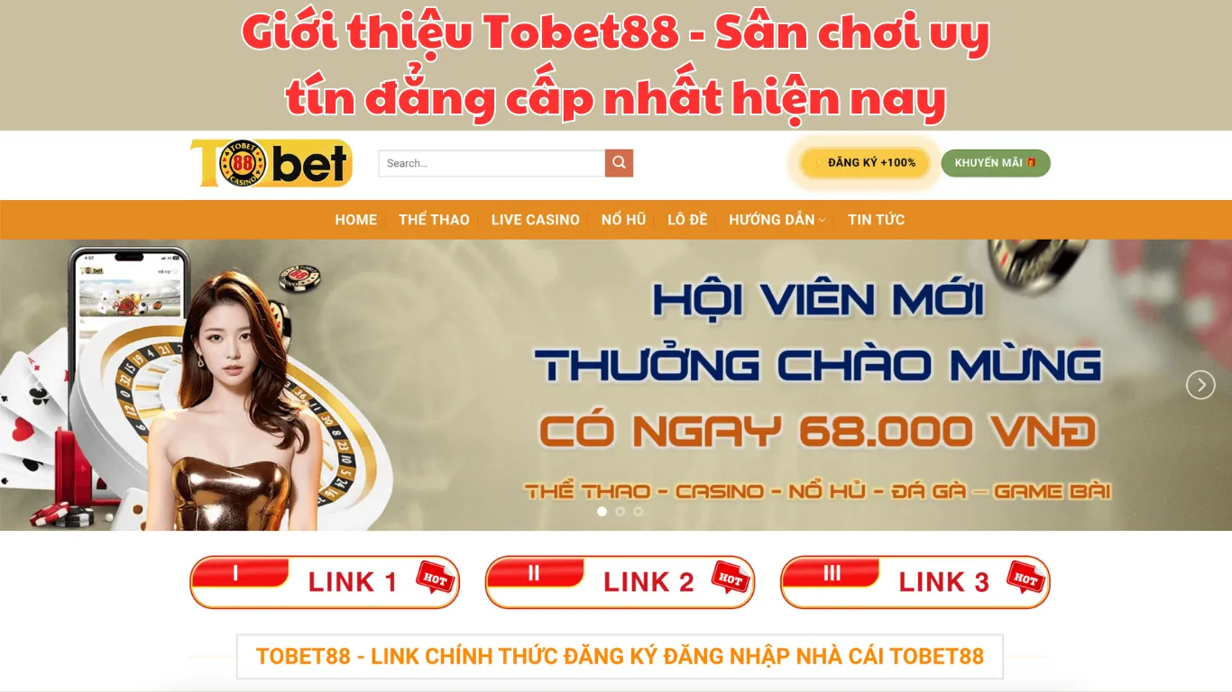 Giới thiệu Tobet88 - Sân chơi uy tín đẳng cấp nhất hiện nay