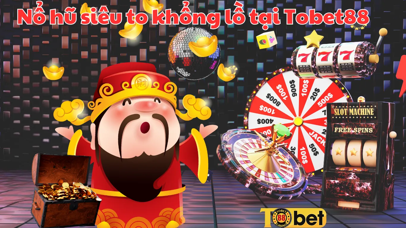 Nổ hũ Tobet88 - Hướng dẫn cách chơi dễ trúng Jackpot