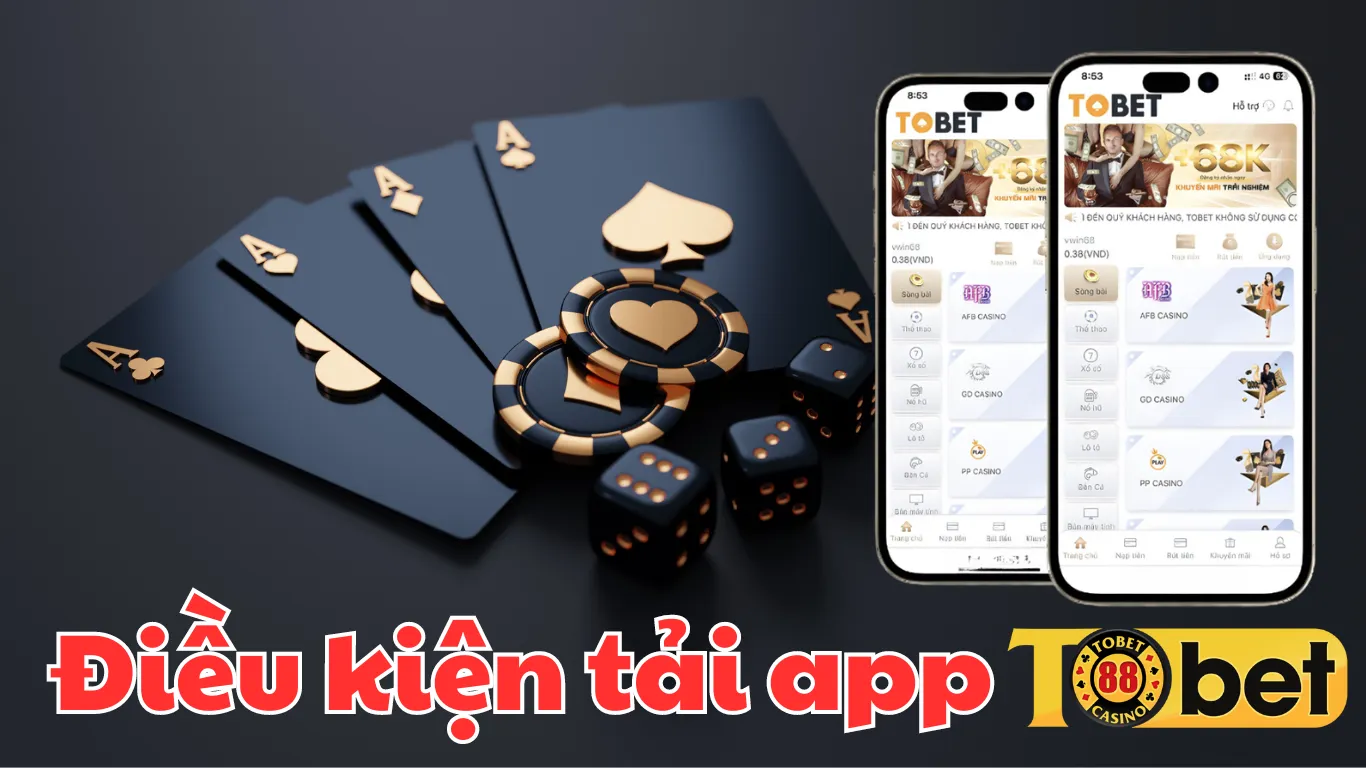 Điều kiện để tải app Tobet88